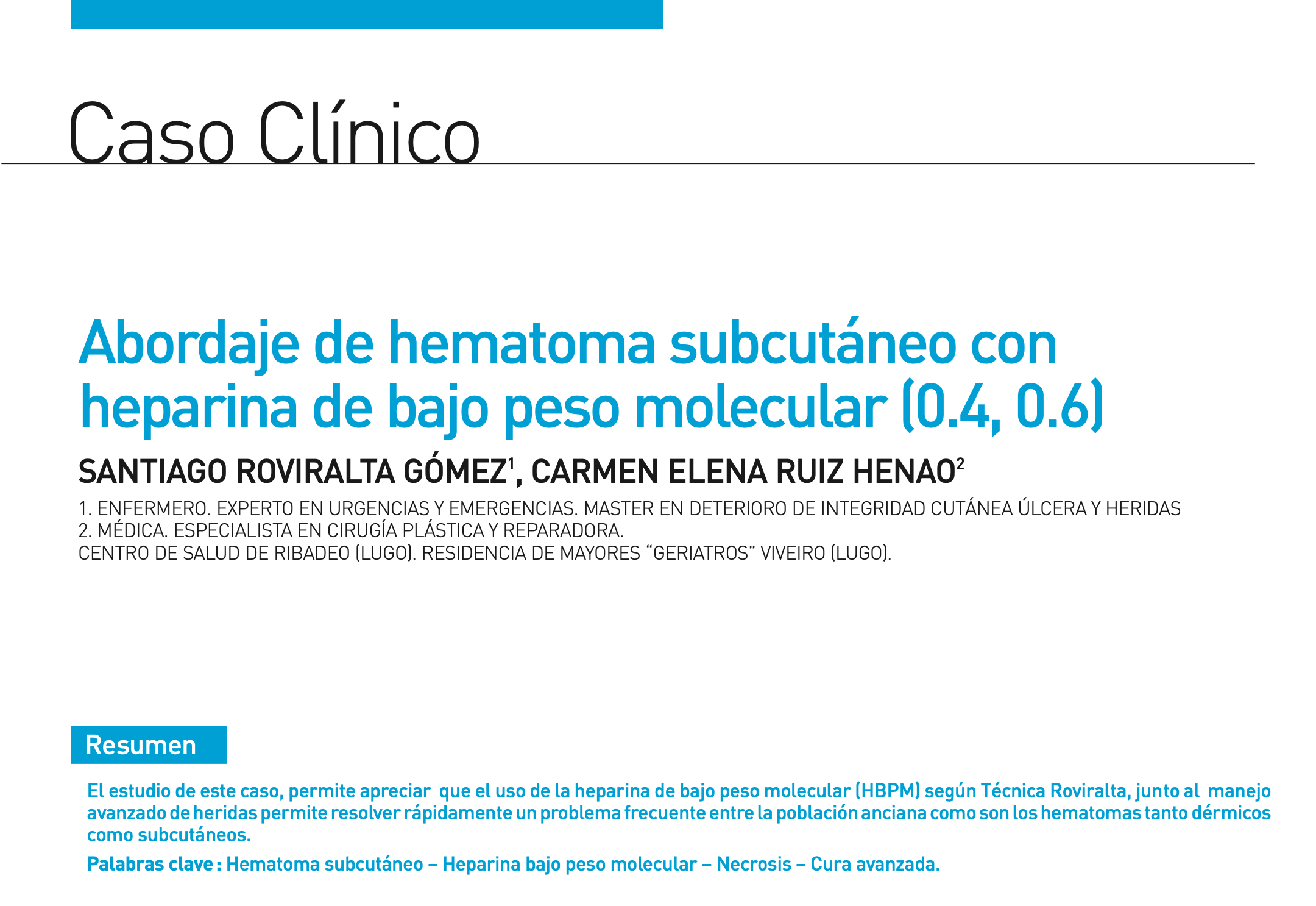 SANTIAGO ROVIRALTA GÓMEZ, CARMEN ELENA RUIZ. (2012). Abordaje de hematoma subcutáneo con heparina de bajo peso molecular (0.4, 0.6).